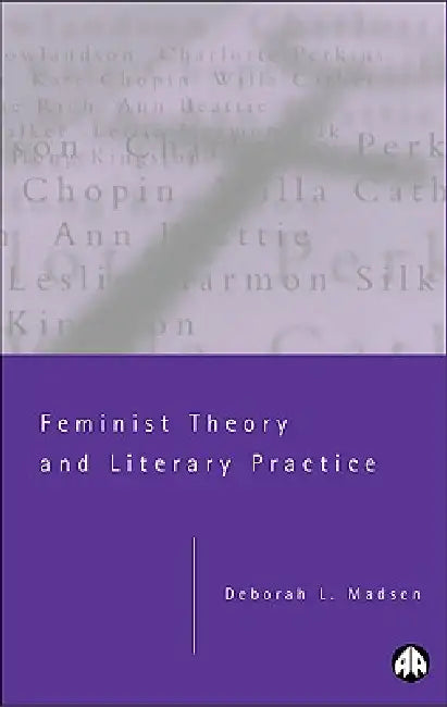 Feminist Theory and Literary Practice by Deborah L. Madsen