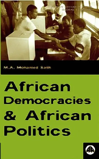 African Democracies and African Politics by M. A. Mohamed Salih