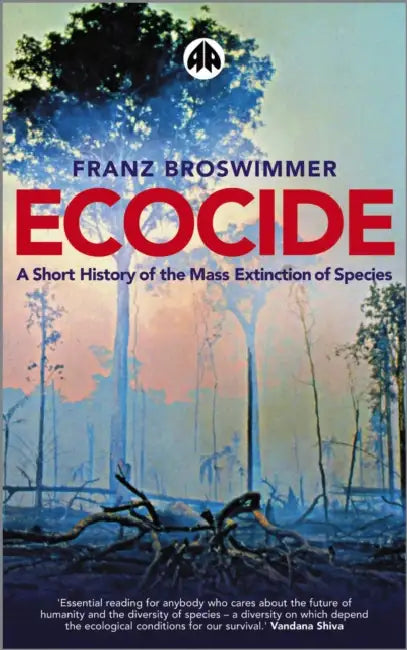 Ecocide: A Short History of the Mass Extinction of Species by Franz Broswimmer