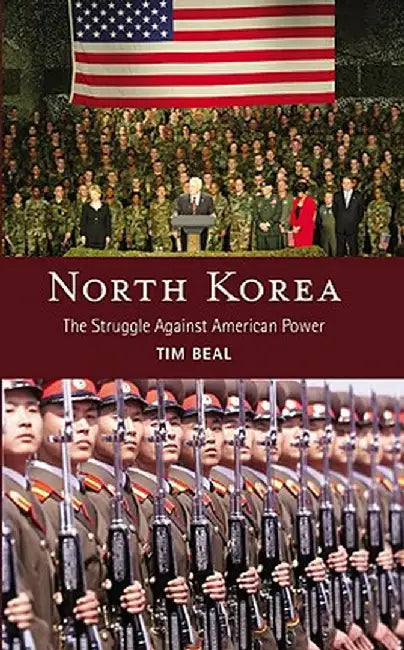 North Korea: The Struggle Against American Power by Tim Beal