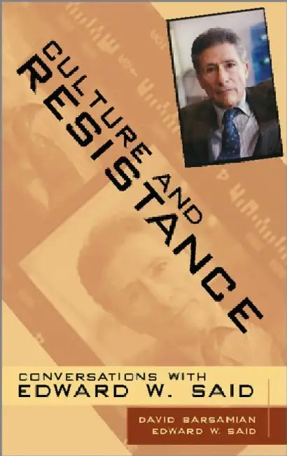 Culture And Resistance: Conversations With Edward Said