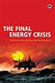 The Final Energy Crisis by Andrew McKillop, Sheila Newman by Andrew McKillop, Sheila Newman