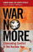 War No More: Eliminating Conflict in the Nuclear Age by Robert A. Hinde