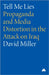 Tell Me Lies: Propaganda and Media Distortion in the Attack on Iraq by David Miller