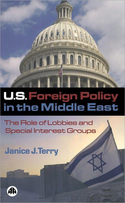 U.S. Foreign Policy In The Middle East: The Role of Lobbies and Special Interest Groups