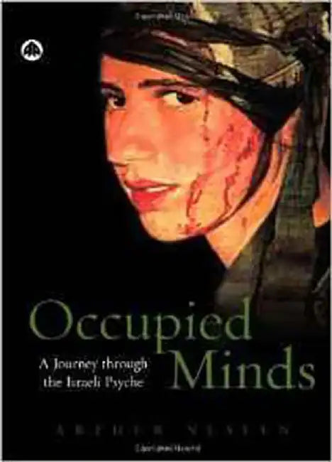 Occupied Minds: A Journey Through the Israeli Psyche by Arthur Neslen