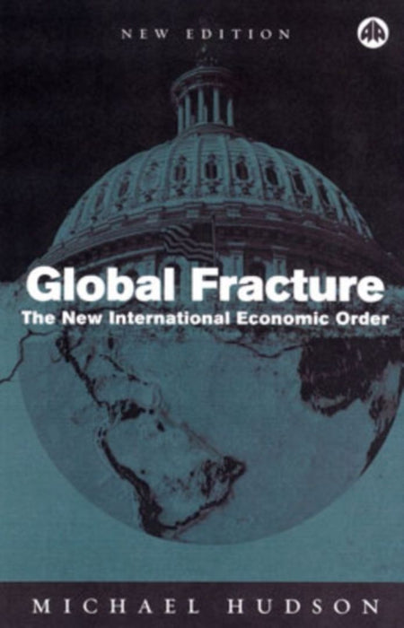 Global Fracture: The New International Economic Order by Michael Hudson