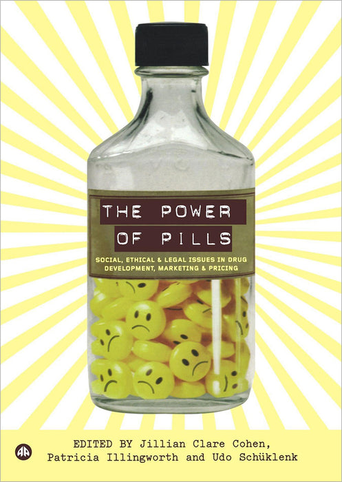 The Power Of Pills: Social, Ethical and Legal Issues in Drug Development, Marketing and Pricing