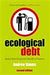 Ecological Debt: The Health of the Planet & the Wealth of Nations by Andrew Simms