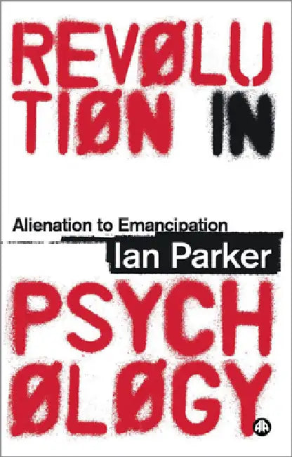Revolution in Psychology: Alienation to Emancipation by Ian Parker