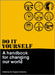 Do It Yourself: A Handbook for Changing Our World: A Handbook for Changing Our World by Trapese Trapese