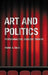 Art and Politics: Psychoanalysis, Ideology, Theatre by Walter A. Davis