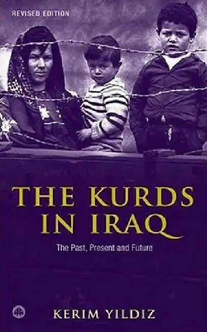 The Kurds in Iraq - Second Edition: The Past, Present and Future by Kerim Yildiz