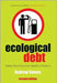 Ecological Debt: Global Warming and the Wealth of Nations by Andrew Simms