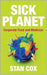 Sick Planet: Corporate Food and Medicine by Stan Cox