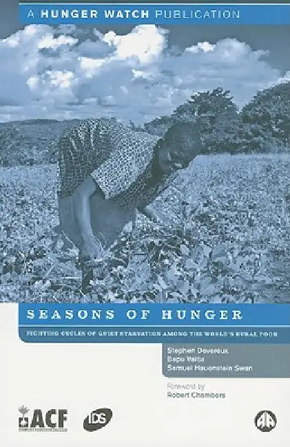 Seasons Of Hunger: Fighting Cycles Of Starvation Among The World's Rural Poor by Stephen Devereux, Bapu Vaitla, Samuel Hauenstein
