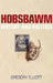 Hobsbawm: History and Politics: History and Politics by Gregory Elliott