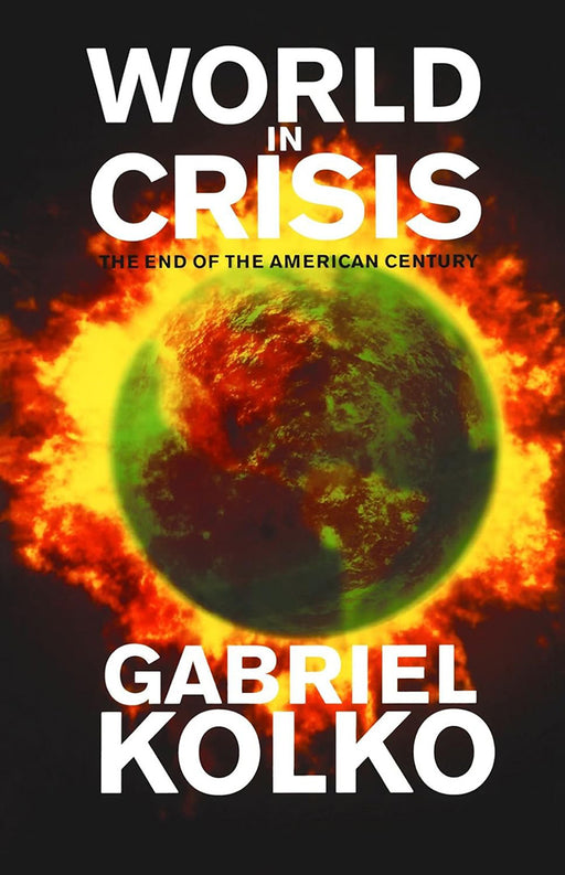 World In Crisis: The End of the American Century by Gabriel Kolko