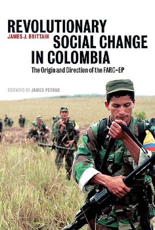 Revolutionary Social Change in Colombia  by James J. Brittain