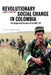Revolutionary Social Change in Colombia  by James J. Brittain