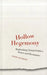 Hollow Hegemony: Rethinking Global Politics, Power and Resistance by David Chandler