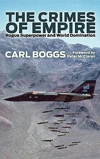 The Crimes Of Empire: The History and Politics of an Outlaw Nation by Carl Boggs
