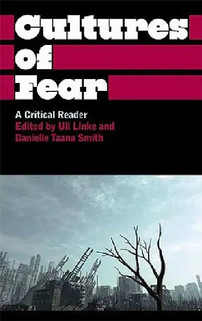 Cultures of Fear: A Critical Reader by Uli Linke, Danielle Taana Smith