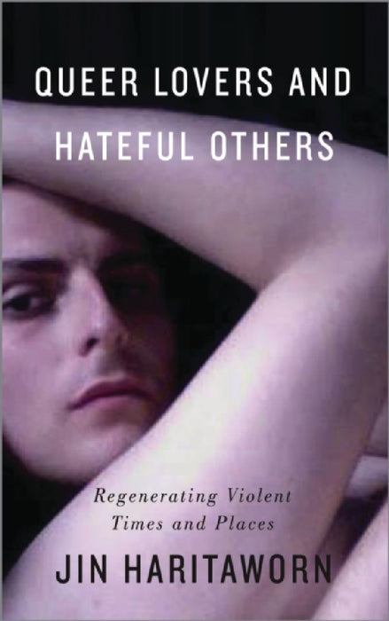 Queer Lovers and Hateful Others  by Jin Haritaworn