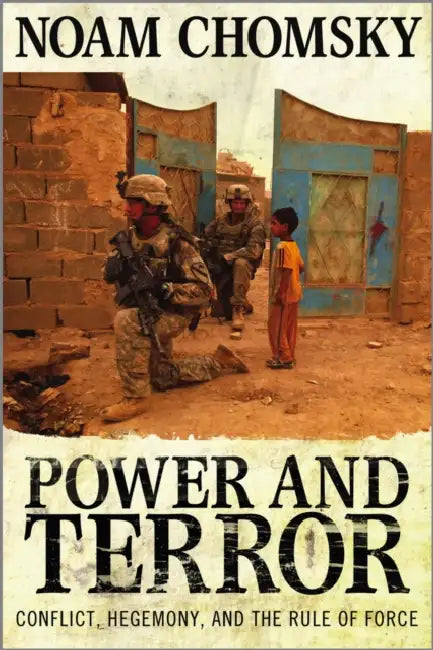 Power and Terror: Conflict, Hegemony, and the Rule of Force by Noam Chomsky