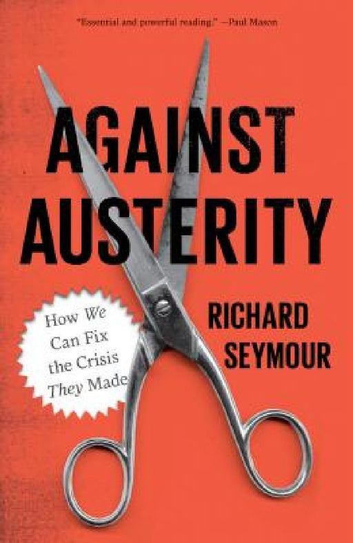 Against Austerity  by Richard Seymour
