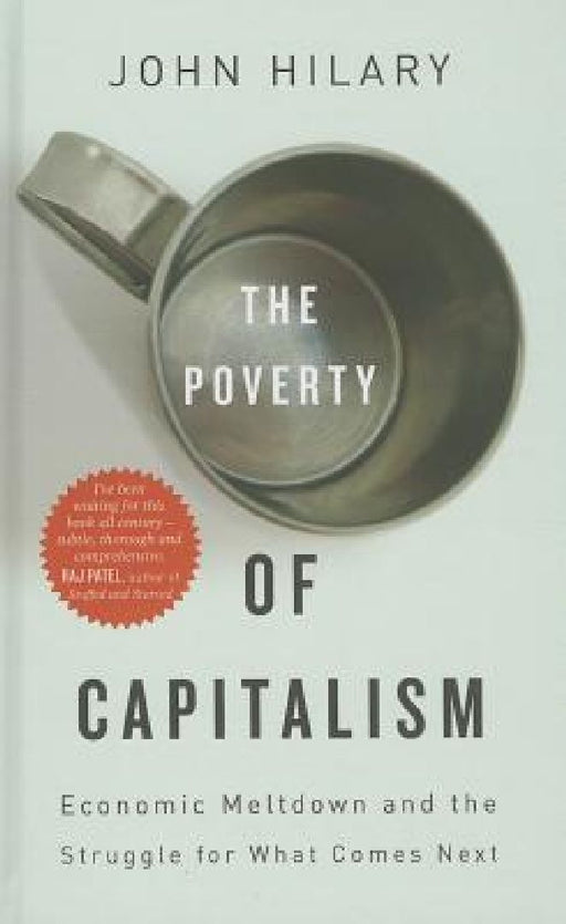 The Poverty of Capitalism  by John Hilary