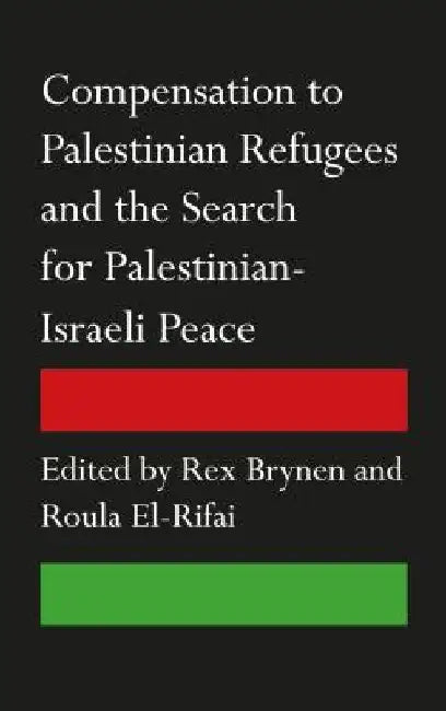 Compensation to Palestinian Refugees and the Search for Palestinian-Israeli Peace 