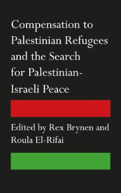 Compensation to Palestinian Refugees and the Search for Palestinian-Israeli Peace  by Rex Brynen