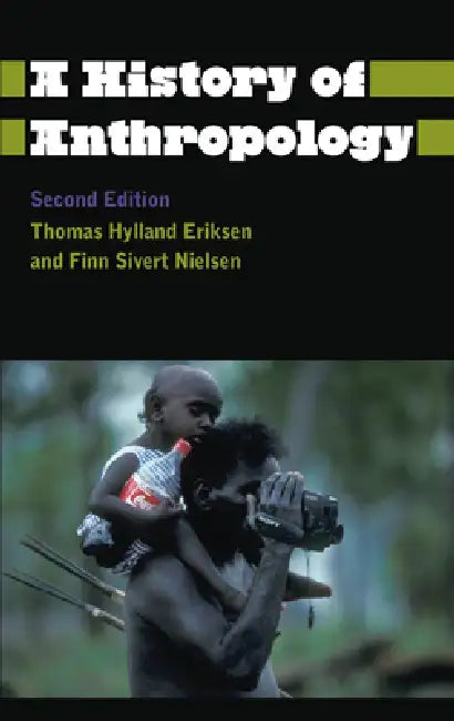 A History of Anthropology by Thomas Hylland Eriksen, Finn Sivert Nielsen