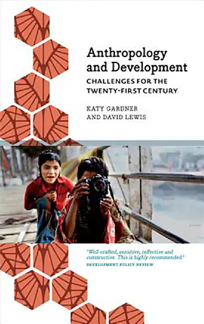 Anthropology and Development: Challenges for the Twenty-First Century by Katy Gardner, David Lewis