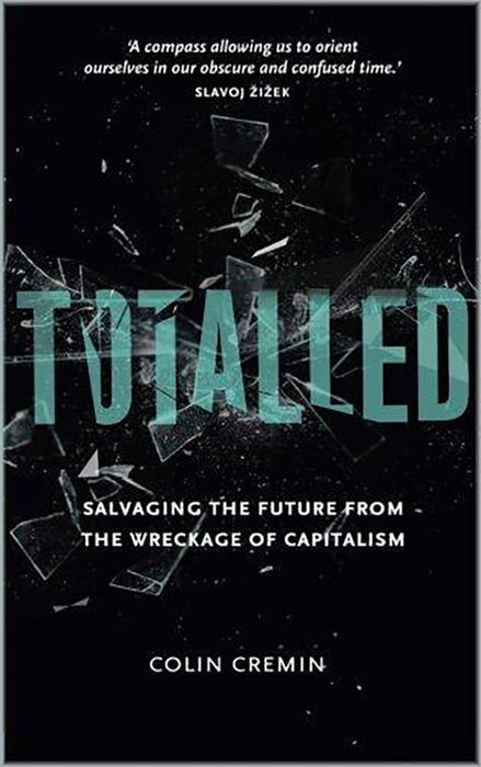 Totalled: Salvaging the Future from the Wreckage of Capitalism