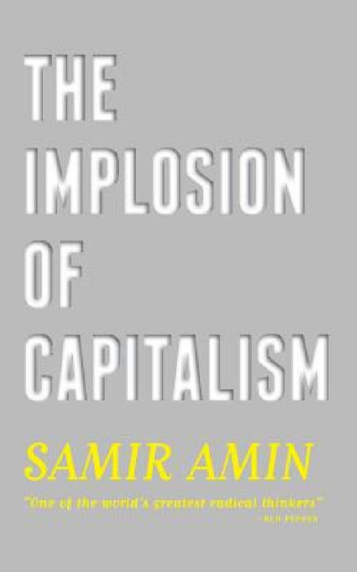 The Implosion of Capitalism by Samir Amin