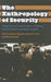 The Anthropology of Security: Perspectives from the Frontline of Policing, Counter-terrorism and Border Control by Mark Maguire, Catarina Frois, Nils Zurawski