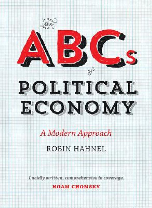 The Abcs Of Political Economy: A Modern Approach by Robin Hahnel