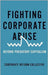 Fighting Corporate Abuse: From Predatory to Responsible Capitalism by Corporate Reform Collective