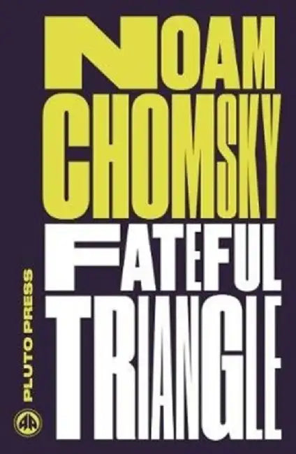 Fateful Triangle by Noam (Massachusetts Institute Of Technology) Chomsky