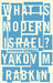 What Is Modern Israel? by Yakov M. Rabkin