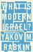 What Is Modern Israel? by Yakov M. Rabkin