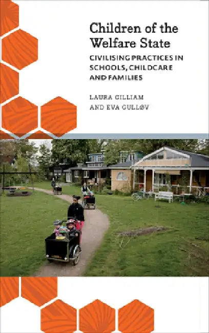 Children of the Welfare State: Civilising Practices in Schools, Childcare and Families by Laura Gilliam