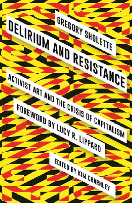 Delirium and Resistance  by Gregory Sholette