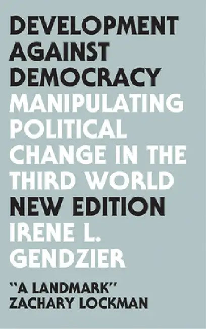 Development Against Democracy: Manipulating Political Change in the Third World
