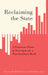 Reclaiming the State: A Progressive Vision of Sovereignty for a Post-Neoliberal World by William Mitchell