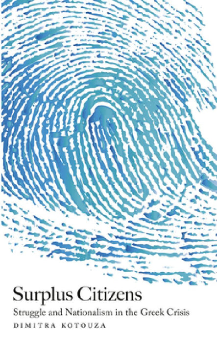 Surplus Citizens: Nationalism and Struggle in Greece by Dimitra Kotouza