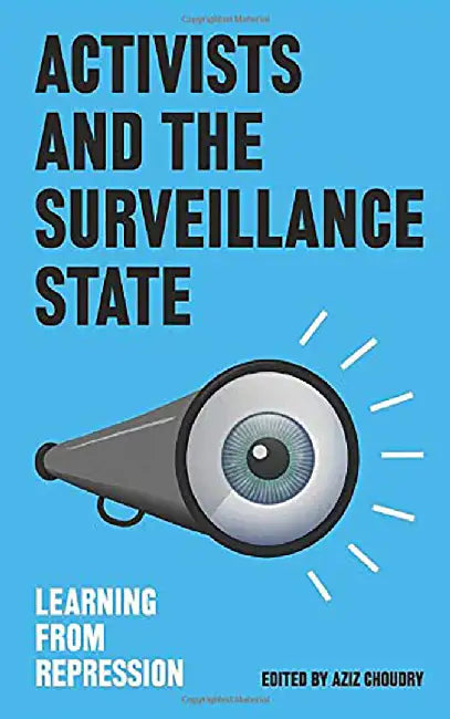 Activists and the Surveillance State by Aziz Choudry