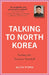 Talking to North Korea by Glyn Ford